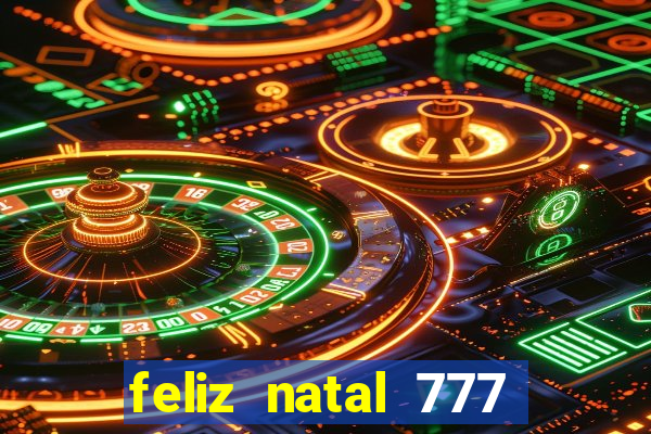 feliz natal 777 plataforma login